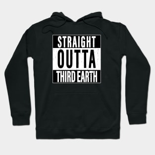 Straight Outta Third Earth Hoodie